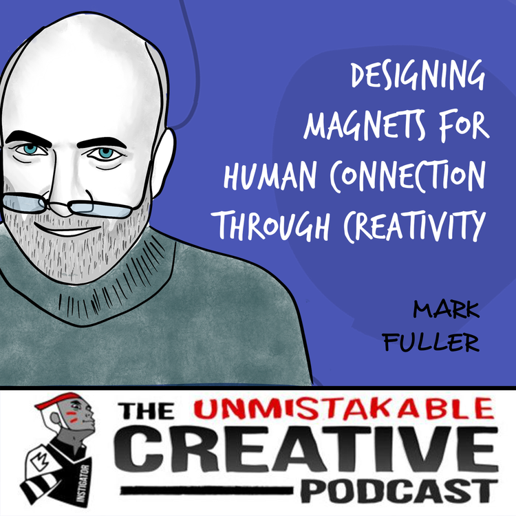 cover art for Mark Fuller | Designing Magnets for Human Connection Through Creativity