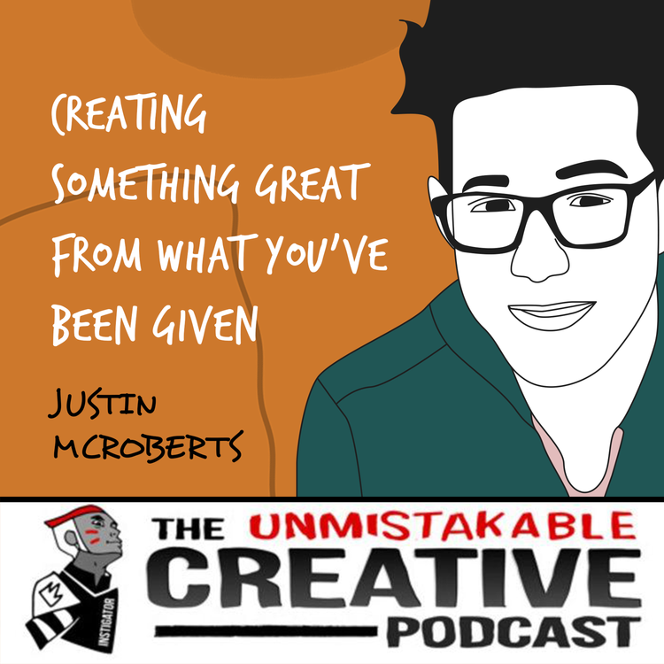 cover art for Justin McRoberts | Creating Something Great From What You've Been Given