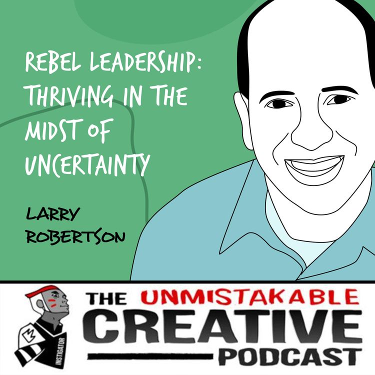 cover art for Larry Robertson | Rebel Leadership: Thriving in the Midst of Uncertainty