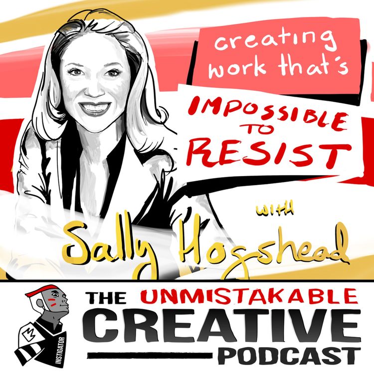 cover art for Unmistakable Classics: Sally Hogshead | Creating Work That’s Impossible to Resist