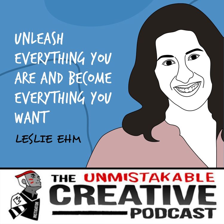 cover art for Leslie Ehm | Unleash Everything You Are and Become Everything You Want - Part 2
