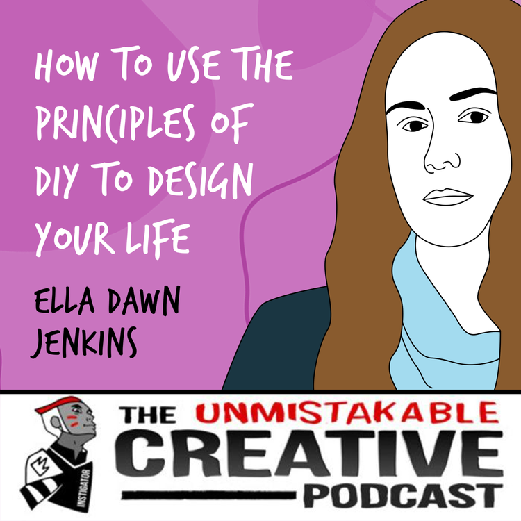 cover art for Ella Dawn Jenkins | How to Use The Principles of DIY to Design Your Life