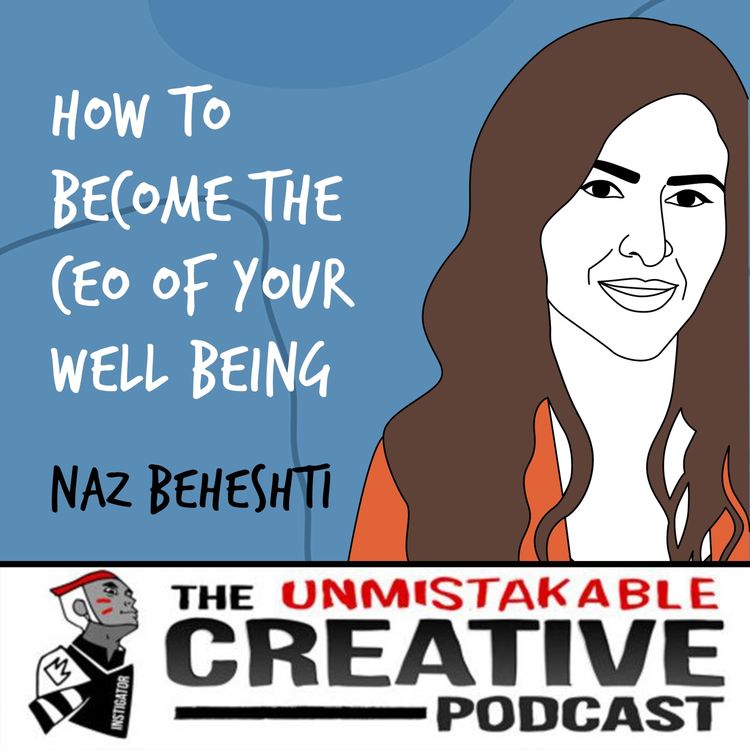 cover art for Naz Beheshti | How to Become the CEO of Your Well Being