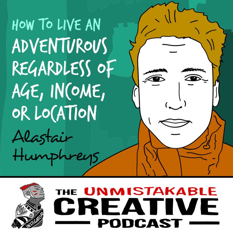cover art for Alastair Humphreys: How to Live an Adventurous Life Regardless of Age, Income, or Location