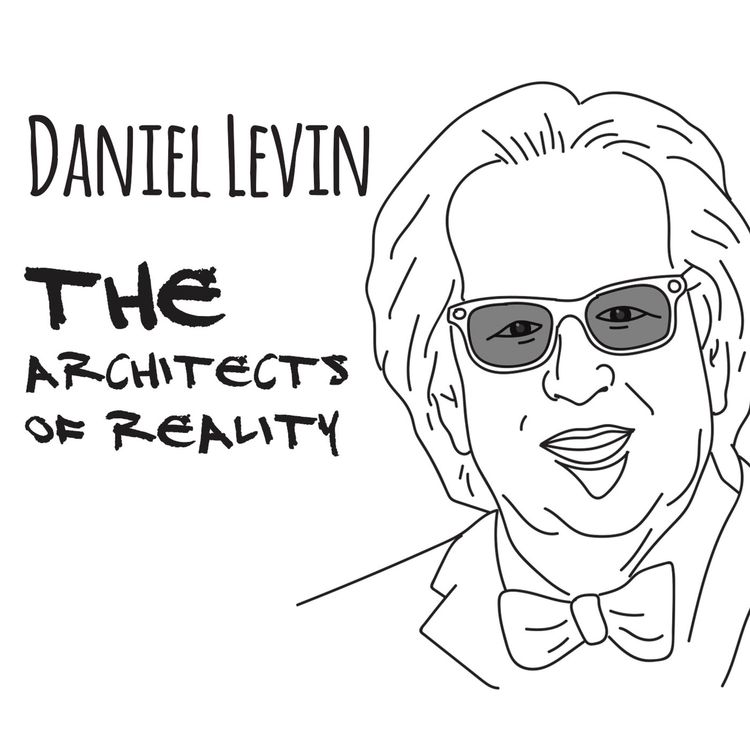 cover art for The Architects of Reality: Daniel Levin