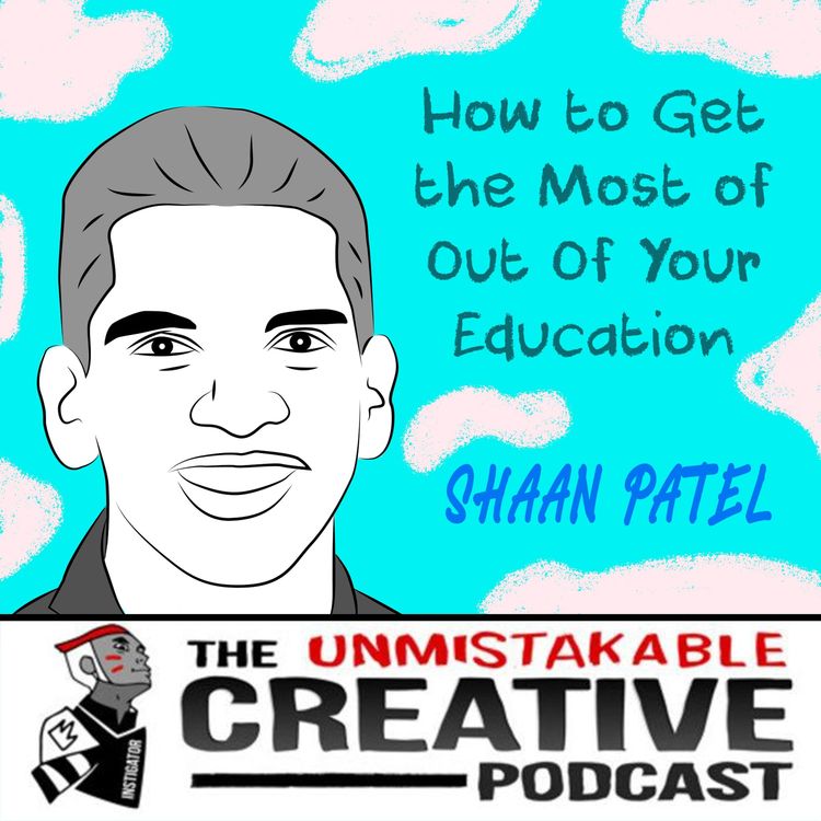 cover art for Shaan Patel: How to Get the Most Out of Your Education