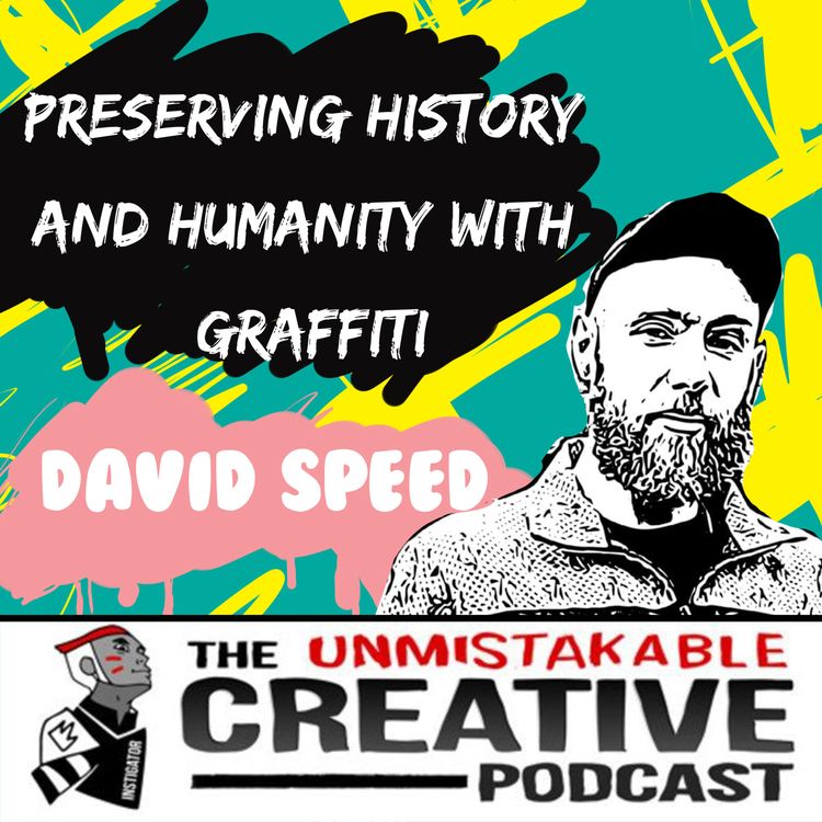 cover art for Preserving History and Humanity with Graffiti with David Speed