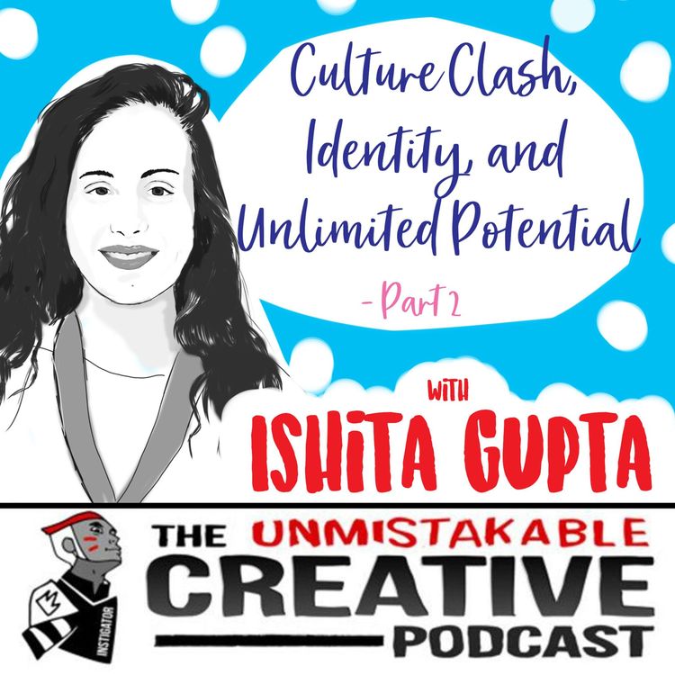 cover art for Culture Clash, Identity, and Unlimited Potential – Part 2 With Ishita Gupta