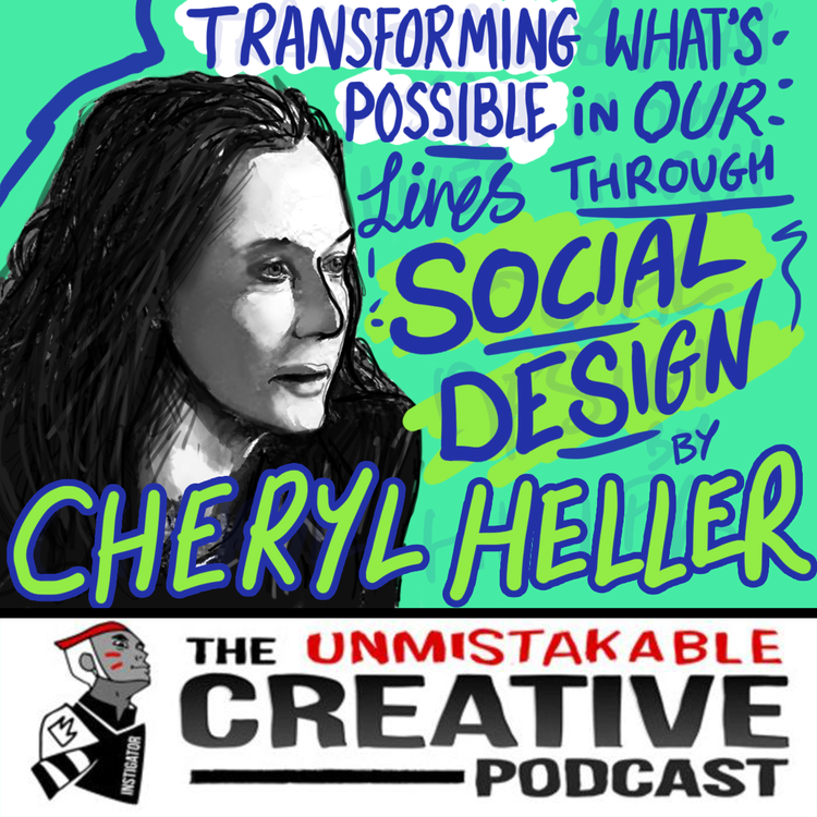 cover art for Transforming What’s Possible in Our Lives Through Social Design with Cheryl Heller