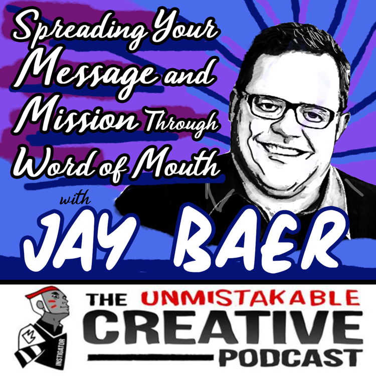 cover art for Spreading Your Message and Mission through Word of Mouth with Jay Baer