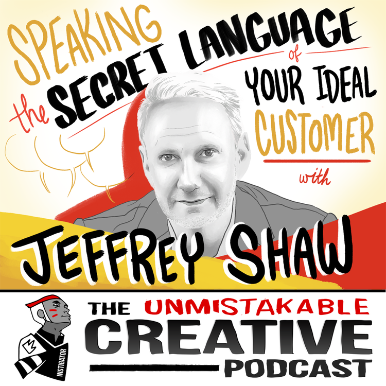 cover art for Speaking the Secret Language of Your Ideal Customer with Jeffrey Shaw