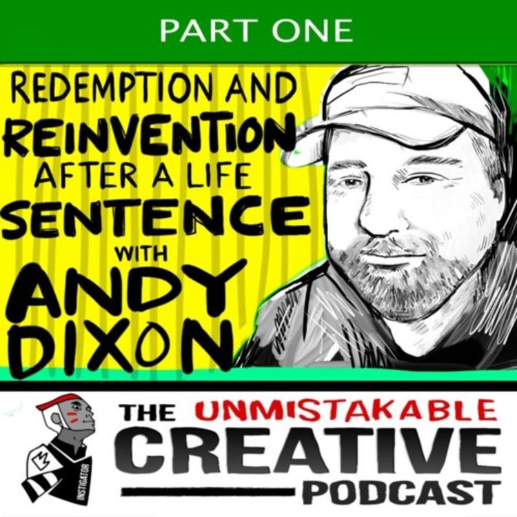 cover art for Best of: Redemption and Reinvention After a Life Sentence with Andy Dixon Pt 1
