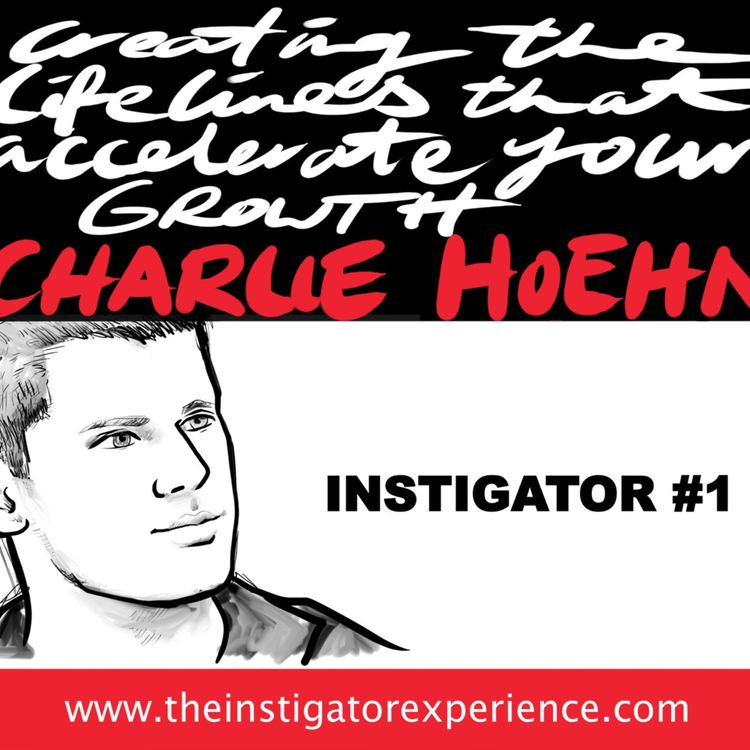 cover art for The Instigator Series: Creating the Lifelines For Your Growth With Charlie Hoehn
