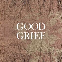 cover art for Good Grief