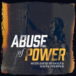cover art for Abuse of Power with David Rudolf and Sonya Pfeiffer