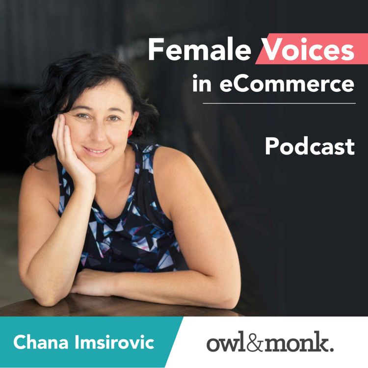 cover art for The Voice behind the mic: Chana Imsirovic, eCommerce Specialist at Owl and Monk