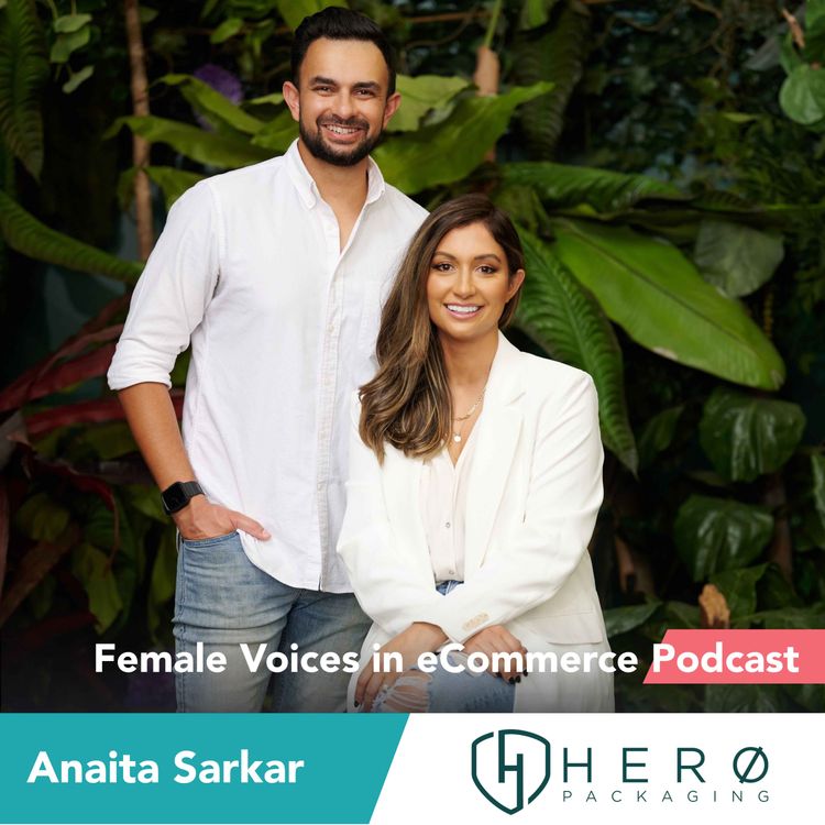 cover art for Anaita Sarkar, Hero Packaging: Equity, Sustainability, Tik Tok and Family