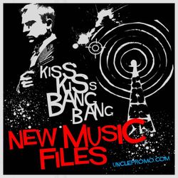 cover art for Kiss Kiss Bang Bang New Music Files