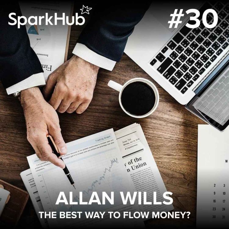 cover art for Ep#30 - The Best Way to Flow Money? (Allan Wills)