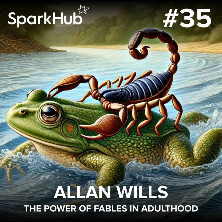 cover art for Ep#35 - The Power of Fables in Adulthood (Allan Wills)