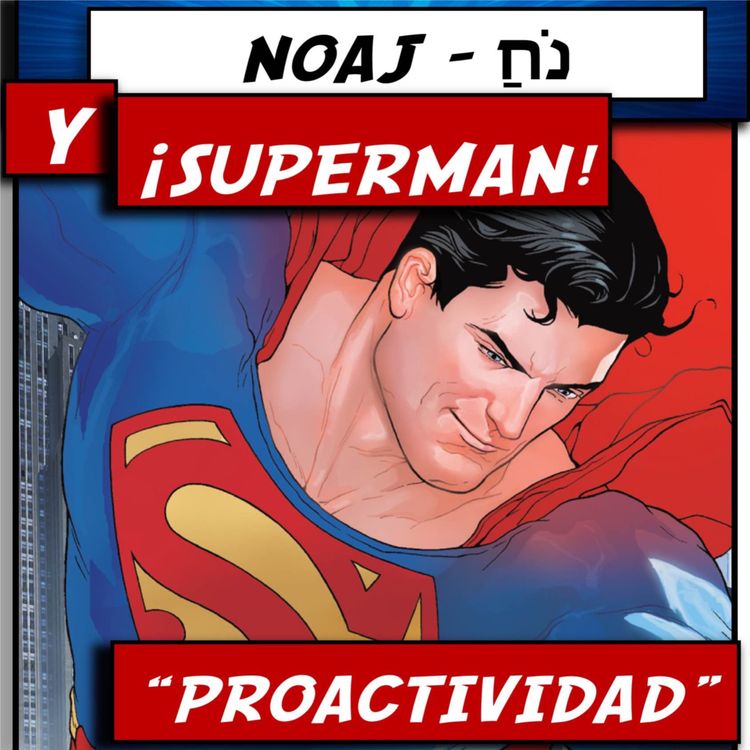 cover art for NOAJ Y...  ¡SUPERMAN!...TEMA: "PROACTIVIDAD"