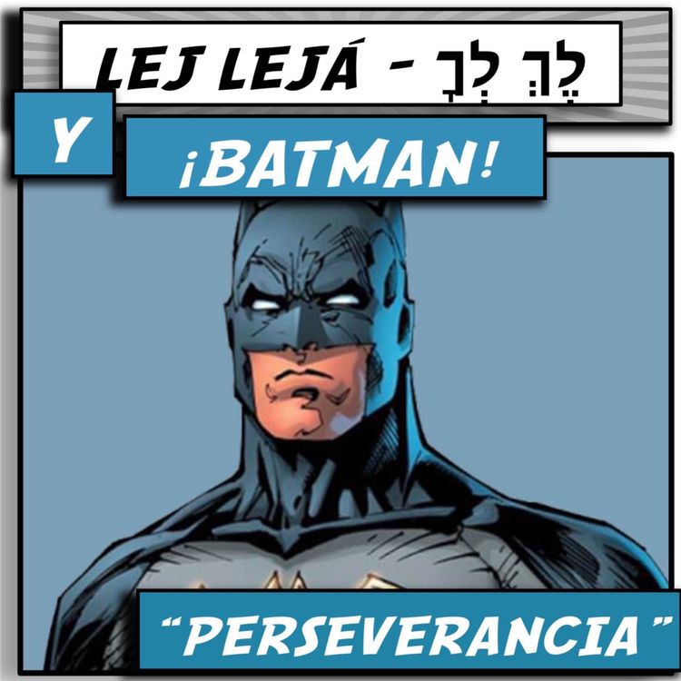 cover art for LEJ LEJÁ Y...¡BATMAN!...TEMA: "PERSEVERANCIA"