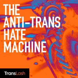 cover art for The Anti-Trans Hate Machine: A Plot Against Equality