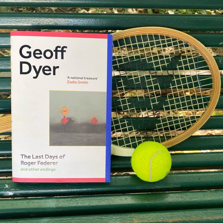 cover art for 🎾Geoff Dyer on Roger Federer, Friedrich Nietzsche and Sensing an Ending…🎾