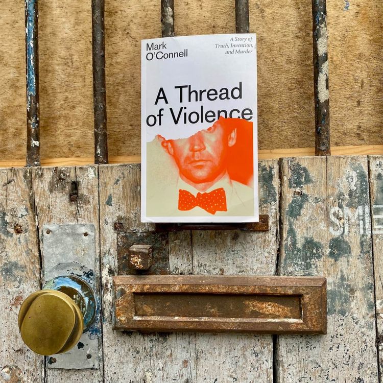 cover art for đź§ On Making Sense of a Murderer, with Mark O’Connellđź§