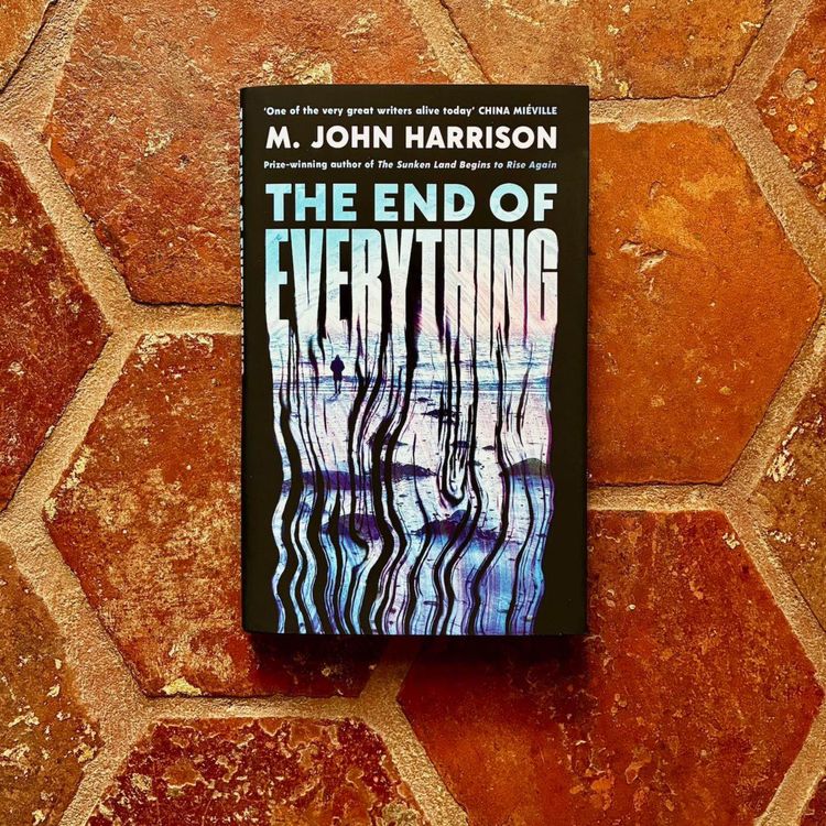 cover art for The End of Everything, with M. John Harrison