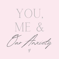 cover art for You Me & Our Anxiety