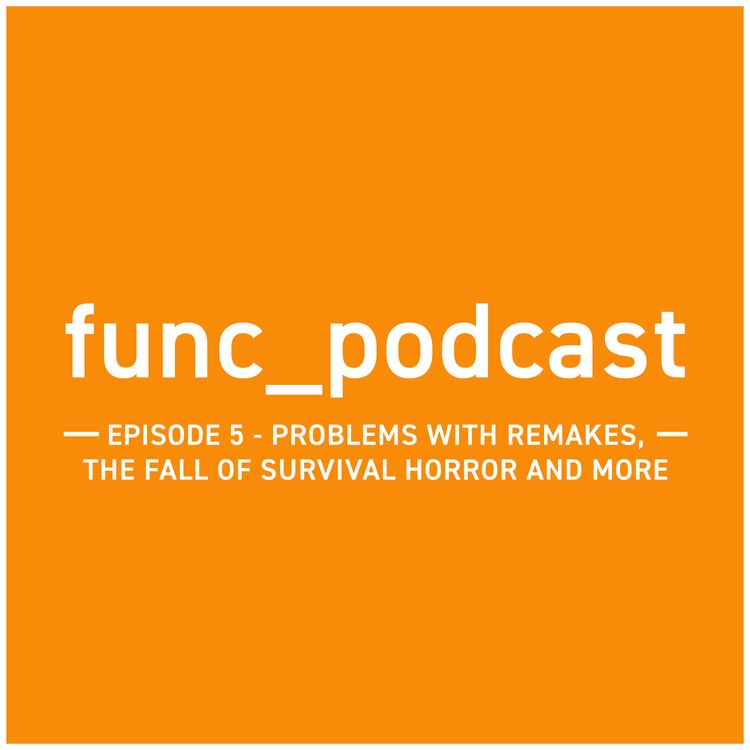 cover art for Episode 5 - Problems with remakes, the fall of survival horror and more