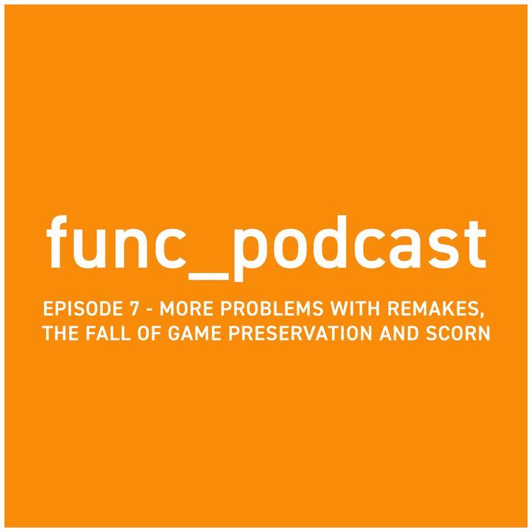 cover art for Episode 7 - More problems with remakes, the fall of game preservation and Scorn