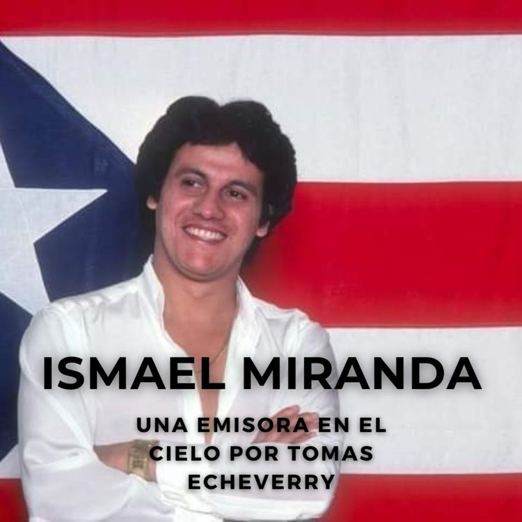 cover art for Ismael Miranda. Una Emisora En el Cielo Por Tomas Echeverry.