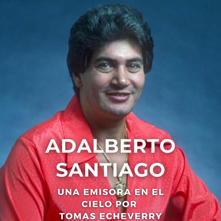 cover art for Adalberto Santiago. Una Emisora En el Cielo Por Tomas Echeverry