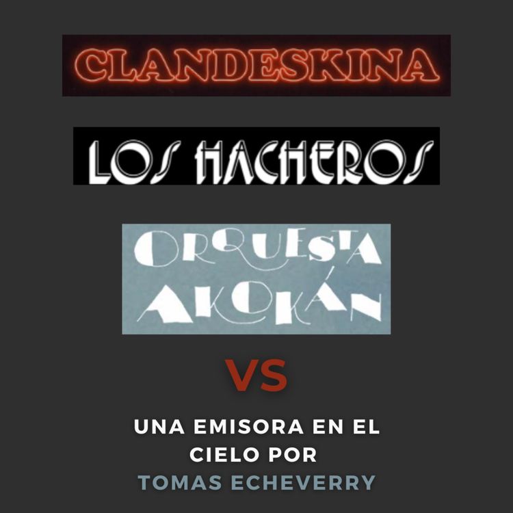 cover art for Clandeskina VS Los Hacheros VS Akokán. Una Emisora en el Cielo. Por: Tomas Echeverry