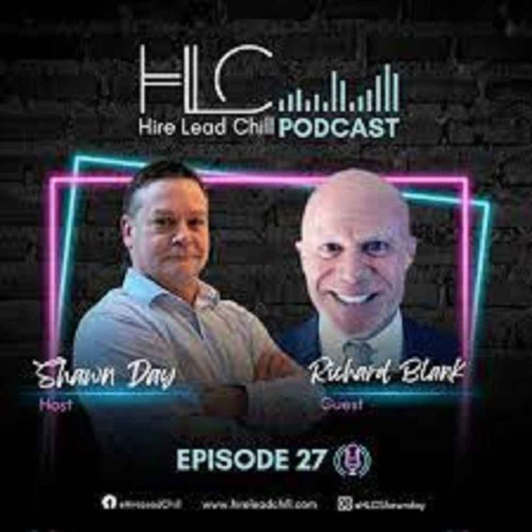 cover art for Richard Blank is our telesales trainer guest.Host Shawn Day presents The Hire Lead Chill Podcast. EP#27