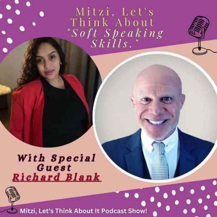 cover art for LTA Podcast Special Guest Richard Blank.Mitzi Ocasio Let's Think About "Soft Speaking Skills."