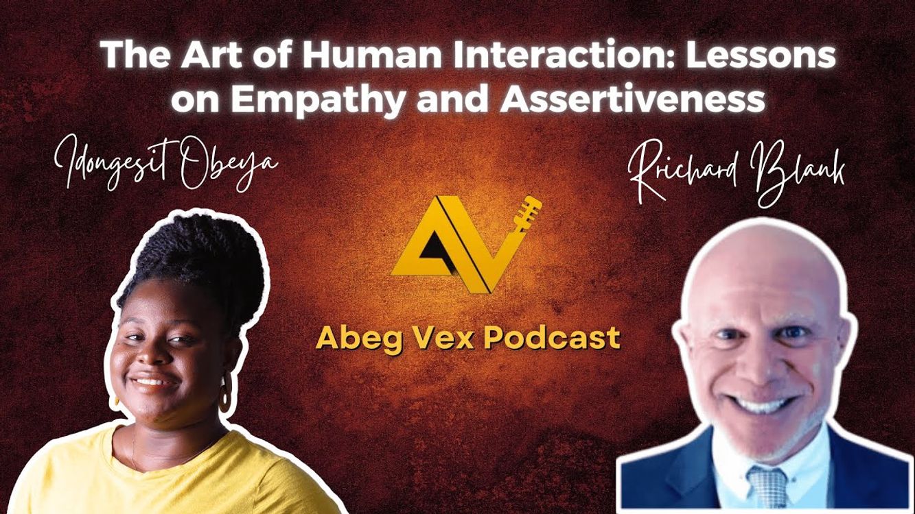 cover art for The Art of Human Interaction: Lessons on Empathy and Assertiveness with Richard Blank l EP19. Abeg Vex Podcast. 