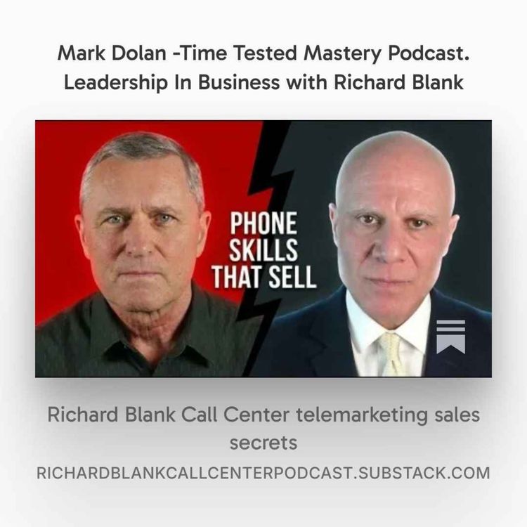 cover art for  Leadership In Business with Richard Blank. Mark Dolan -Time Tested Mastery Podcast.