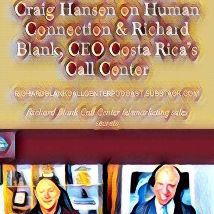 cover art for Dr Craig Hansen on Human Connection & Richard Blank, CEO Costa Rica's Call Center. ChatAI Podcast: 