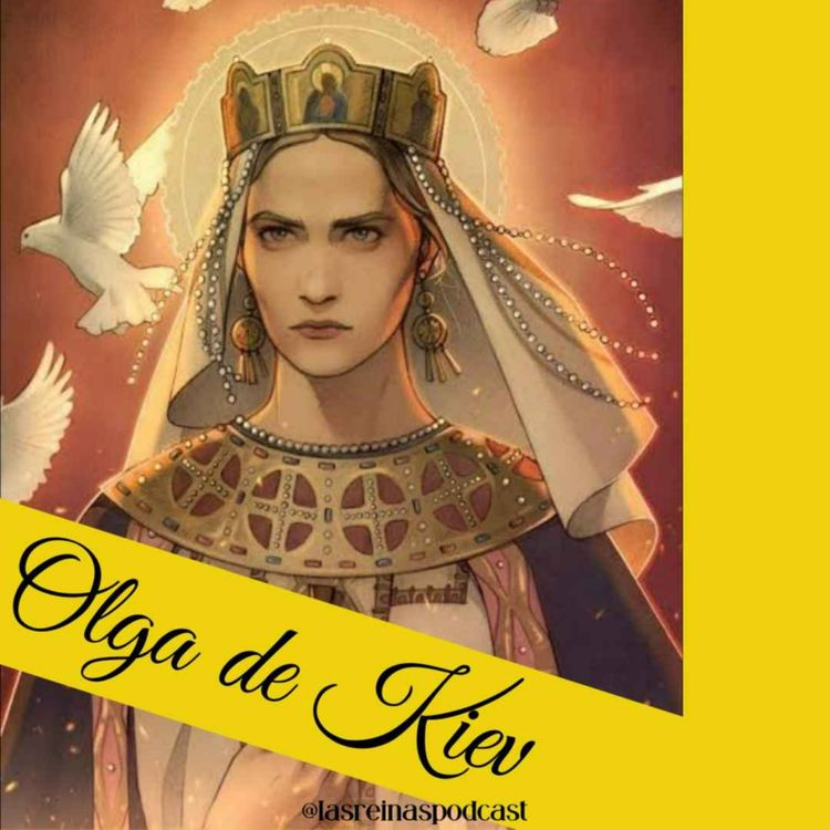 cover art for Las Reinas Podcast Episodio 2 Olga de Kiev