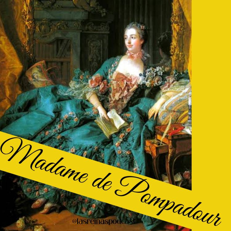 cover art for Las Reinas Podcast Episodio 4 Madame de Pompadour