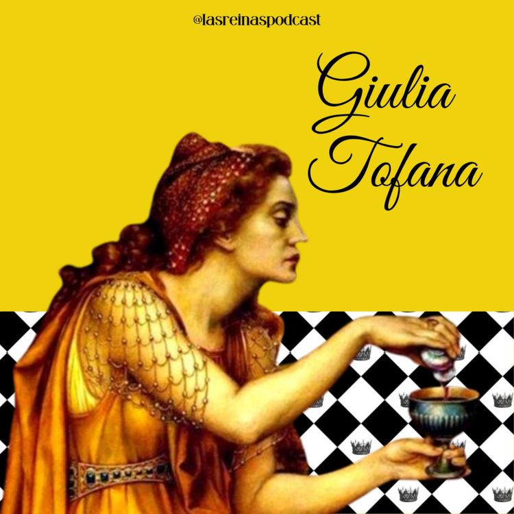 cover art for Las Reinas Podcast Episodio 17 Giulia Tofana