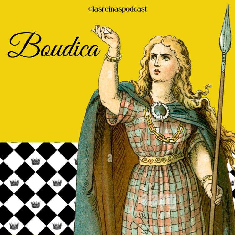 cover art for Las Reinas Podcast Episodio 24 Boudica