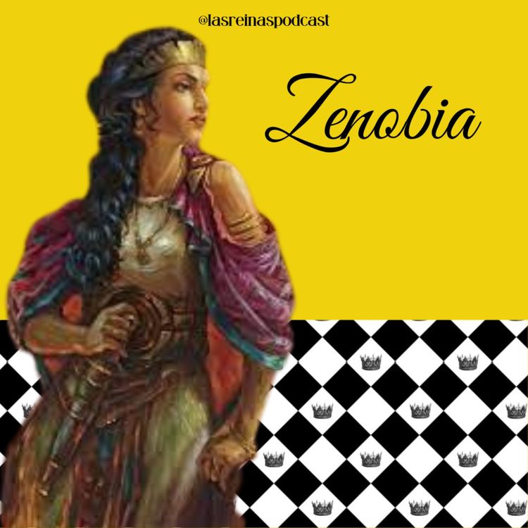 cover art for Las Reinas Podcast Episodio 25 Zenobia