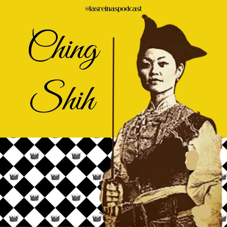 cover art for Las Reinas Podcast Episodio 28 Ching Shih
