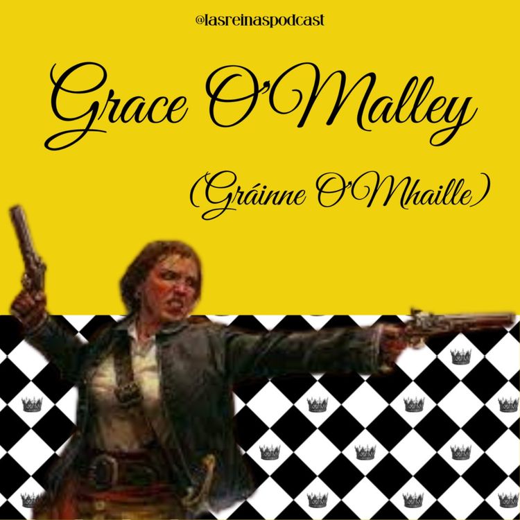 cover art for Las Reinas Podcast Episodio 29 Grace O'Malley 