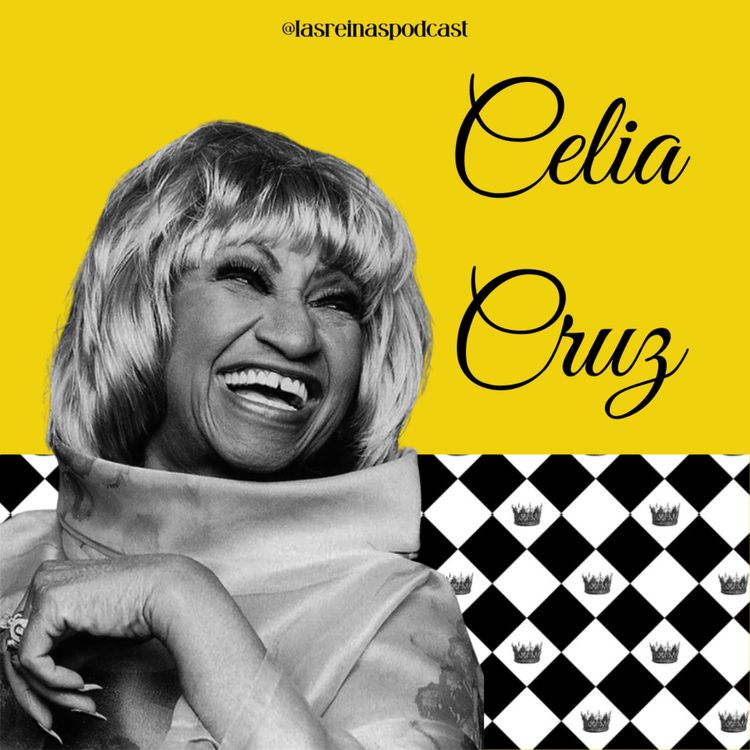cover art for Las Reinas Podcast Episodio 47 Celia Cruz