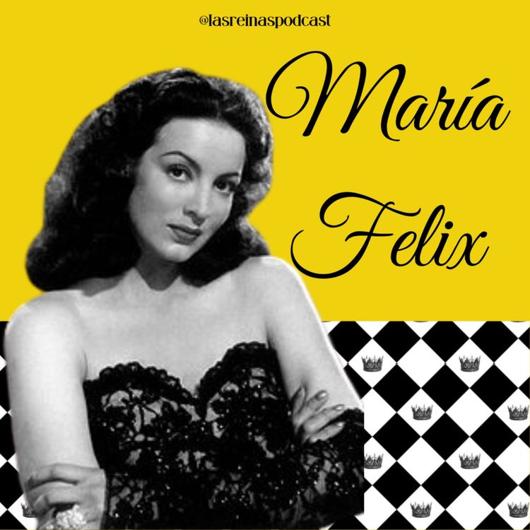 cover art for Las Reinas Podcast Episodio 48 María Felix
